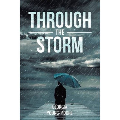 Through the Storm - by  Georgia Young-Moore (Paperback)