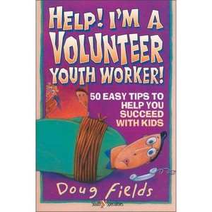 Help! I'm a Volunteer Youth Worker - (Help! (Focus on the Family)) by  Doug Fields (Paperback) - 1 of 1