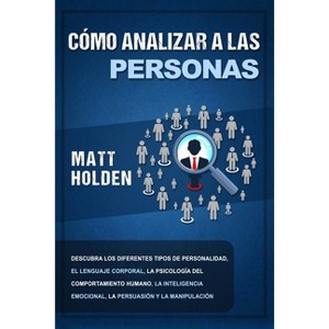 Cómo analizar a las personas - by  Matt Holden (Paperback) - 1 of 1