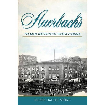 Auerbach's: The Store that Performs What It Promises - by Eileen Hallet Stone (Paperback)