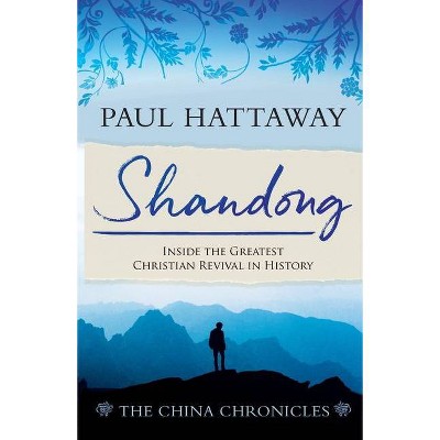 SHANDONG (book 1) - (The China Chronicles) by  Paul Hattaway (Paperback)