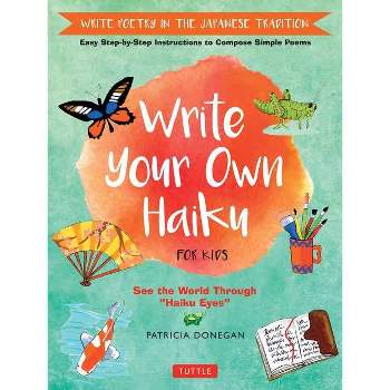 Write Your Own Haiku for Kids - by  Patricia Donegan (Hardcover)