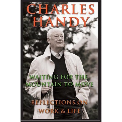 Waiting for the Mountain to Move - by  Charles Handy (Paperback)
