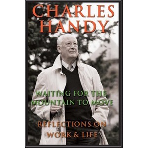 Waiting for the Mountain to Move - by  Charles Handy (Paperback) - 1 of 1