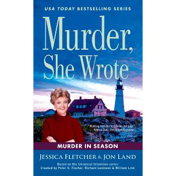 Murder, She Wrote: Murder in Season - by  Jessica Fletcher & Jon Land (Paperback)