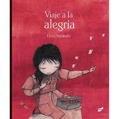 Viaje a la Alegría - by  Elena Ferrándiz (Hardcover)