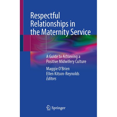 Respectful Relationships in the Maternity Service - by  Maggie O'Brien & Ellen Kitson-Reynolds (Paperback)