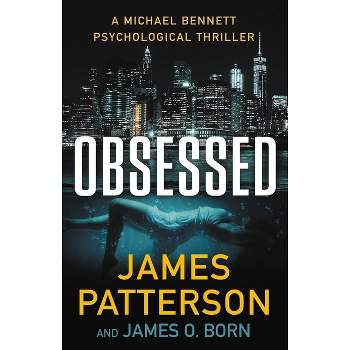Obsessed - (A Michael Bennett Thriller) by  James Patterson & James O Born (Hardcover)