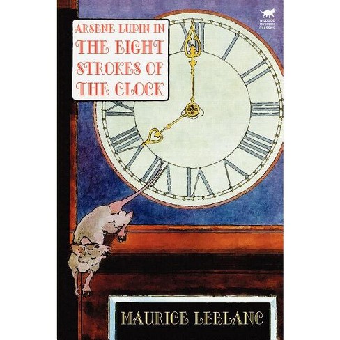 Arsene Lupin in The Eight Strokes of the Clock - by Maurice LeBlanc - image 1 of 1