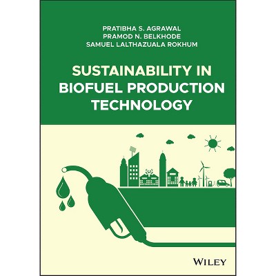 Sustainability in Biofuel Production Technology - by  Pratibha S Agrawal & Pramod N Belkhode & Samuel Lalthazuala Rokhum (Hardcover)