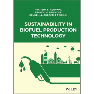 Sustainability in Biofuel Production Technology - by  Pratibha S Agrawal & Pramod N Belkhode & Samuel Lalthazuala Rokhum (Hardcover) - 1 of 1