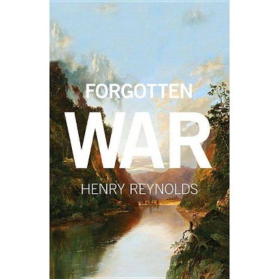 Forgotten War - by  Henry Reynolds (Paperback)