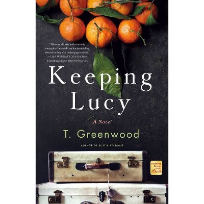 Keeping Lucy - by T Greenwood (Paperback)