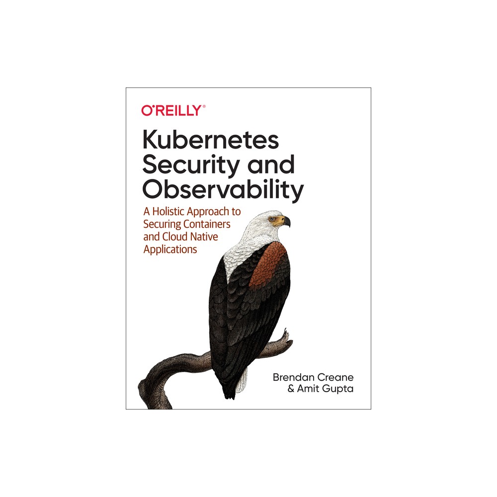 Kubernetes Security and Observability - by Brendan Creane & Amit Gupta (Paperback)