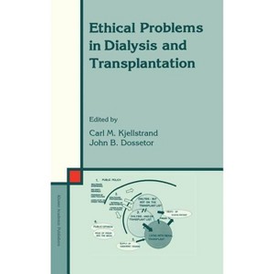 Ethical Problems in Dialysis and Transplantation - (Developments in Nephrology) by  C M Kjellstrand & J B Dossetor (Hardcover) - 1 of 1