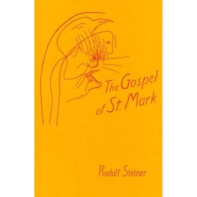 The Gospel of St. Mark - by  Rudolf Steiner (Paperback)