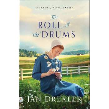 The Roll of the Drums - (Amish of Weaver's Creek) by  Jan Drexler (Paperback)