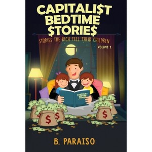 Capitalist Bedtime Stories Volume 1 - Large Print by  B Paraiso (Paperback) - 1 of 1