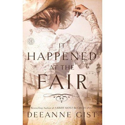 It Happened at the Fair - by  Deeanne Gist (Paperback)