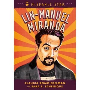 Hispanic Star: Lin-Manuel Miranda - by Claudia Romo Edelman & Sara E Echenique - 1 of 1