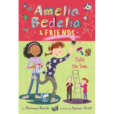 Amelia Bedelia & Friends #4: Amelia Bedelia & Friends Paint the Town - by  Herman Parish (Hardcover)