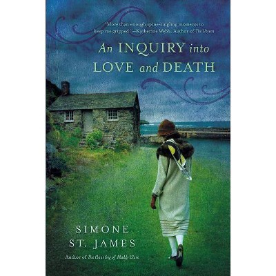 An Inquiry Into Love and Death - by  Simone St James (Paperback)