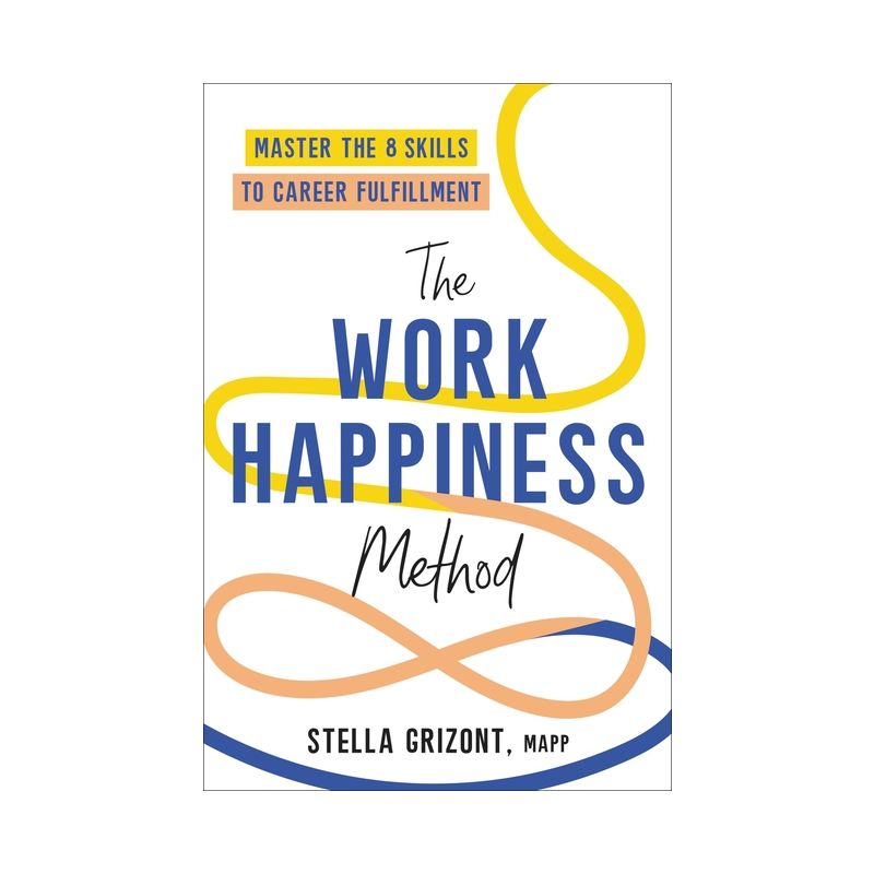 The Work Happiness Method - by  Stella Grizont (Hardcover), 1 of 2