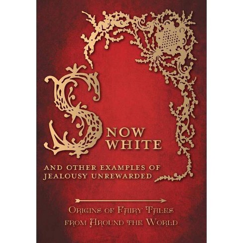 Snow White And Other Examples Of Jealousy Unrewarded Origins Of Fairy Tales From Around The World By Amelia Carruthers Paperback Target