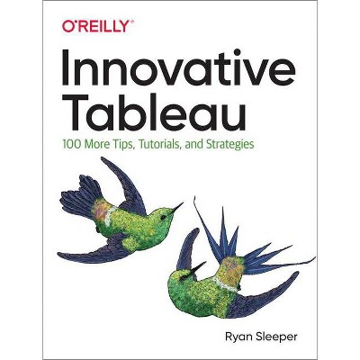 Innovative Tableau - by  Ryan Sleeper (Paperback)