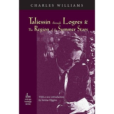 Taliessin through Logres and The Region of the Summer Stars - by  Charles Williams (Paperback)