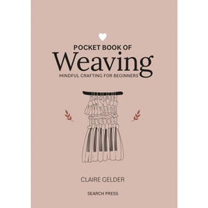Pocket Book of Weaving - by  Claire Gelder (Hardcover) - 1 of 1