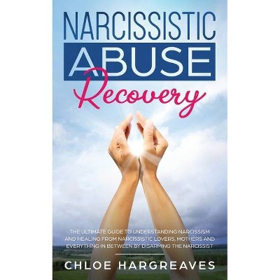 Narcissistic Abuse Recovery - by  Chloe Hargreaves (Paperback)