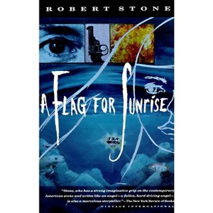 A Flag for Sunrise - (Vintage International) by  Robert Stone (Paperback) - 1 of 1