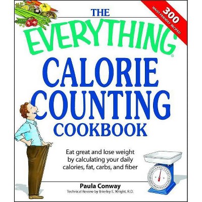 The Everything Calorie Counting Cookbook - (Everything(r)) by  Paula Conway & Brierley E Wright (Paperback)