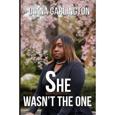 She Wasn't the One - by  Diana Garlington (Paperback)