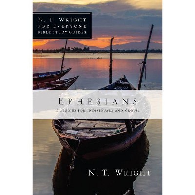 Ephesians - (N. T. Wright for Everyone Bible Study Guides) by  N T Wright (Paperback)