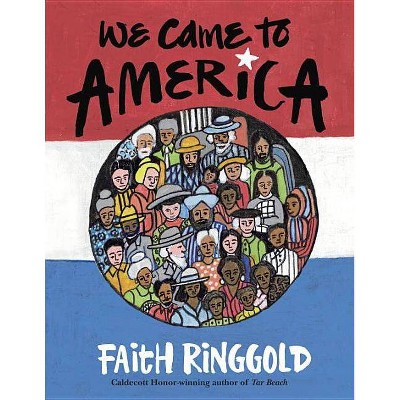 We Came to America - by  Faith Ringgold (Hardcover)