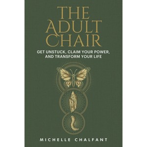 The Adult Chair - by  Michelle Chalfant (Hardcover) - 1 of 1