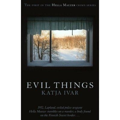 Evil Things - by  Katja Ivar (Paperback)