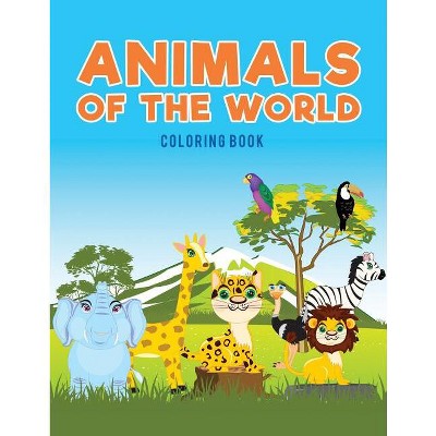 Animals of the world coloring Book - by  Coloring Pages for Kids (Paperback)