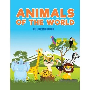 Animals of the world coloring Book - by  Coloring Pages for Kids (Paperback) - 1 of 1