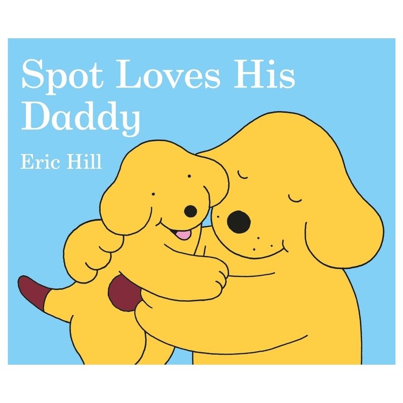Spot Loves His Daddy - by  Eric Hill (Board Book), 1 of 2