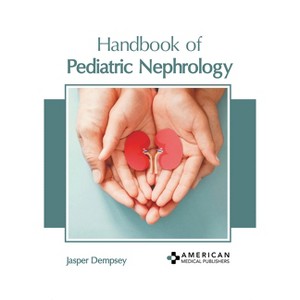 Handbook of Pediatric Nephrology - by Jasper Dempsey (Hardcover