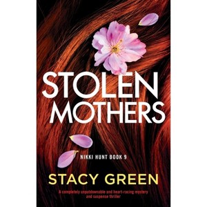 Stolen Mothers - by  Stacy Green (Paperback) - 1 of 1