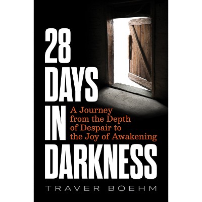28 Days in Darkness - by  Traver Boehm (Paperback)