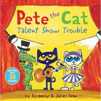 Pete the Cat: Talent Show Trouble - by James Dean & Kimberly Dean (Paperback)