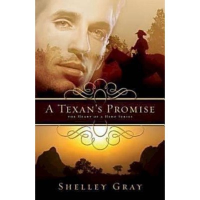 A Texan's Promise - (Heart of a Hero) by  Shelley Gray (Paperback)