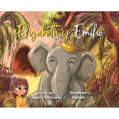Elizabeth y Emilio - by  Angela Trujillo Lowery (Hardcover)