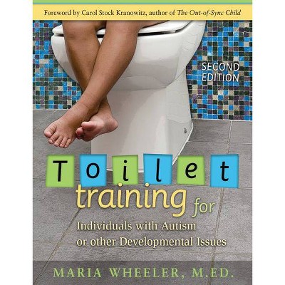 Toilet Training for Individuals with Autism or Other Developmental Issues - 2nd Edition by  Maria Wheeler (Paperback)