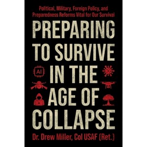 Preparing to Survive in the Age of Collapse - by  Drew Miller (Hardcover) - 1 of 1